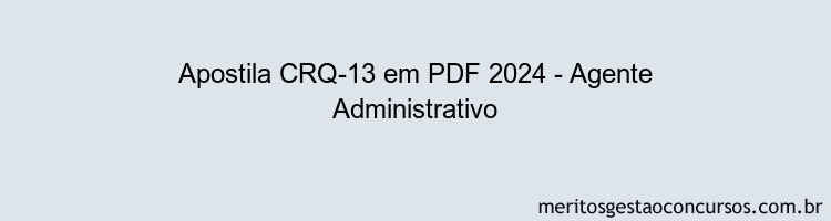 Apostila Concurso CRQ-13 2024 PDF - Agente Administrativo