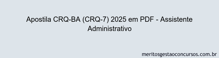 Apostila Concurso CRQ-BA (CRQ-7) 2025 - Assistente Administrativo