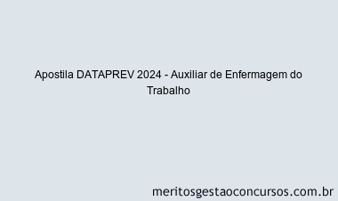 Apostila Concurso DATAPREV 2024 Impressa - Auxiliar de Enfermagem do Trabalho