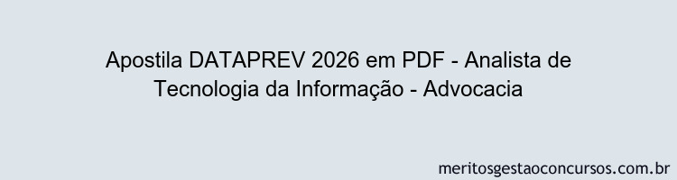 Apostila Concurso DATAPREV 2026 - Analista de Tecnologia da Informação - Advocacia