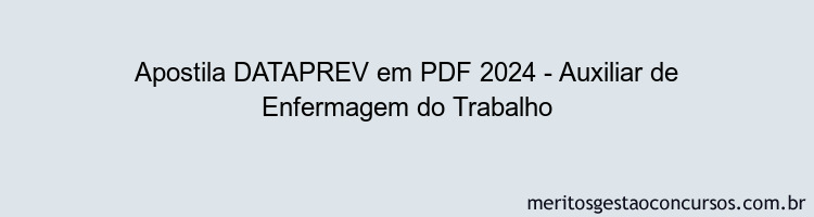 Apostila Concurso DATAPREV 2024 PDF - Auxiliar de Enfermagem do Trabalho