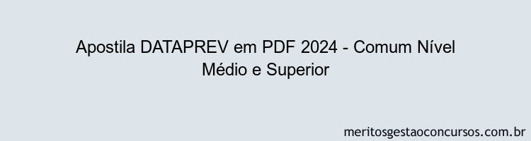 Apostila Concurso DATAPREV 2024 PDF - Comum Nível Médio e Superior