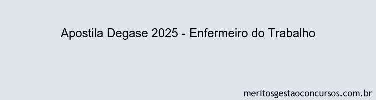 Apostila Concurso Degase 2025 - Enfermeiro do Trabalho