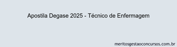 Apostila Concurso Degase 2025 - Técnico de Enfermagem