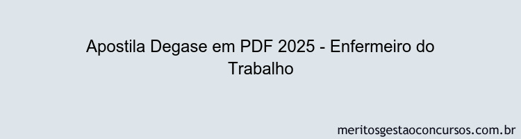 Apostila Concurso Degase 2025 - Enfermeiro do Trabalho