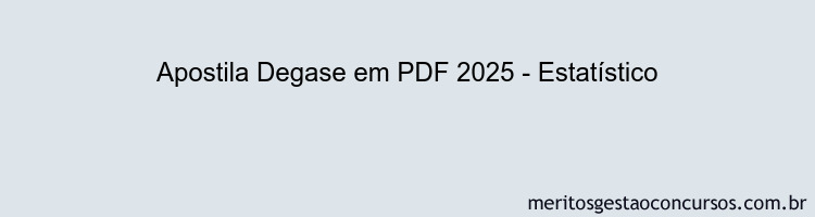 Apostila Concurso Degase 2025 - Estatístico