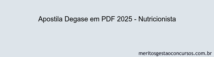 Apostila Concurso Degase 2025 - Nutricionista
