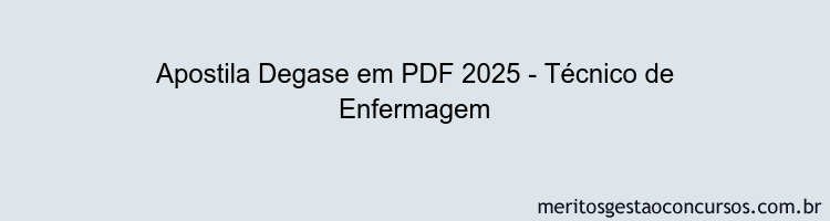 Apostila Concurso Degase 2025 - Técnico de Enfermagem