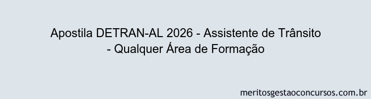 Apostila Concurso DETRAN-AL 2026 - Assistente de Trânsito - Qualquer Área de Formação