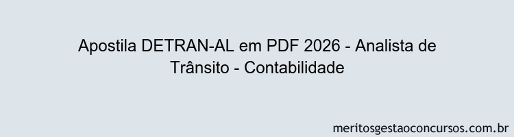Apostila Concurso DETRAN-AL 2026 - Analista de Trânsito - Contabilidade