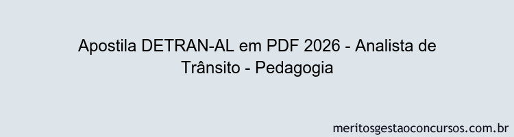 Apostila Concurso DETRAN-AL 2026 - Analista de Trânsito - Pedagogia
