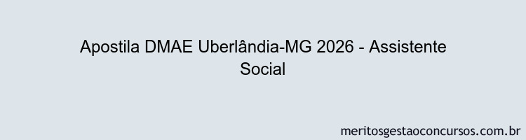 Apostila Concurso DMAE Uberlândia-MG 2026 - Assistente Social