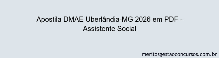 Apostila Concurso DMAE Uberlândia-MG 2026 - Assistente Social