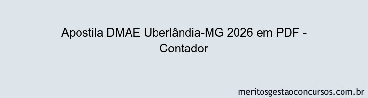 Apostila Concurso DMAE Uberlândia-MG 2026 - Contador