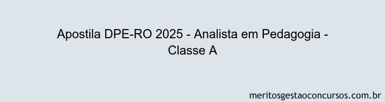 Apostila Concurso DPE-RO 2025 - Analista em Pedagogia - Classe A