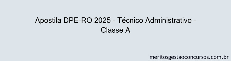 Apostila Concurso DPE-RO 2025 - Técnico Administrativo - Classe A