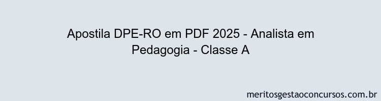 Apostila Concurso DPE-RO 2025 - Analista em Pedagogia - Classe A