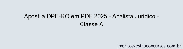 Apostila Concurso DPE-RO 2025 - Analista Jurídico - Classe A