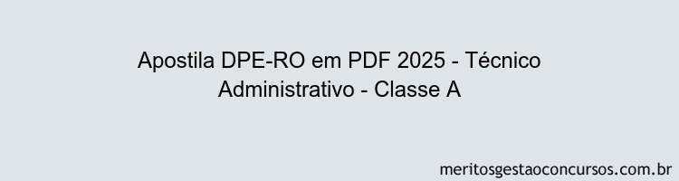 Apostila Concurso DPE-RO 2025 - Técnico Administrativo - Classe A