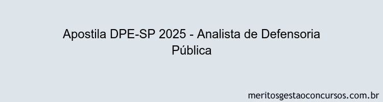 Apostila Concurso DPE-SP 2025 - Analista de Defensoria Pública