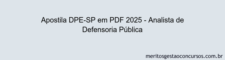 Apostila Concurso DPE-SP 2025 - Analista de Defensoria Pública