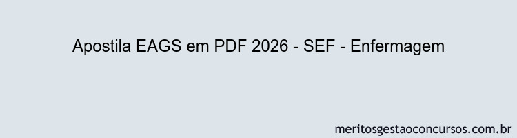 Apostila Concurso EAGS 2026 - SEF - Enfermagem