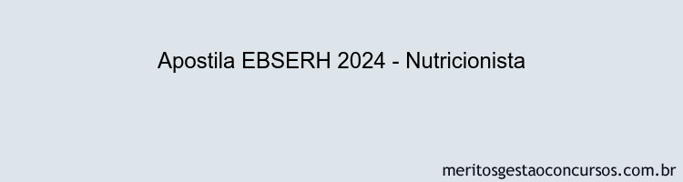 Apostila Concurso EBSERH 2024 Impressa - Nutricionista