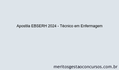Apostila Concurso EBSERH 2024 Impressa - Técnico em Enfermagem