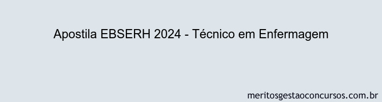 Apostila Concurso EBSERH 2024 Impressa - Técnico em Enfermagem