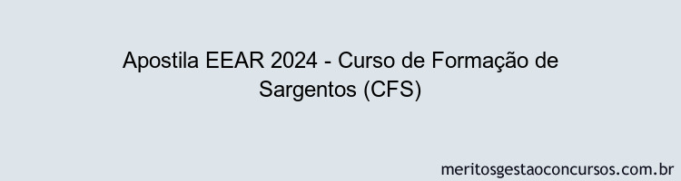 Apostila Concurso EEAR 2024 Impressa - Curso de Formação de Sargentos (CFS)