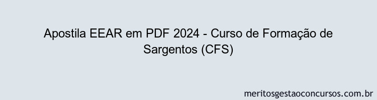 Apostila Concurso EEAR 2024 PDF - Curso de Formação de Sargentos (CFS)