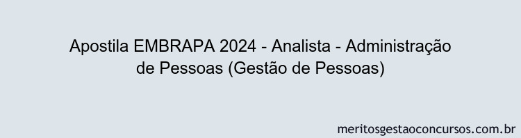 Apostila Concurso EMBRAPA 2024 Impressa - Analista - Administração de Pessoas (Gestão de Pessoas)