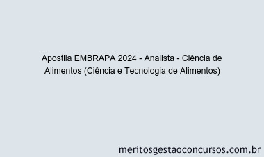Apostila Concurso EMBRAPA 2024 Impressa - Analista - Ciência de Alimentos (Ciência e Tecnologia de Alimentos)