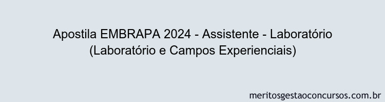 Apostila Concurso EMBRAPA 2024 Impressa - Assistente - Laboratório (Laboratório e Campos Experienciais)