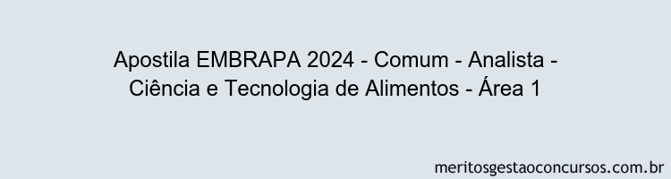 Apostila Concurso EMBRAPA 2024 Impressa - Comum - Analista - Ciência e Tecnologia de Alimentos - Área 1