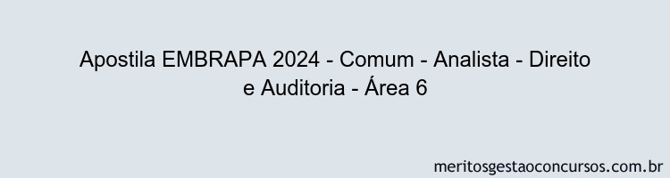 Apostila Concurso EMBRAPA 2024 Impressa - Comum - Analista - Direito e Auditoria - Área 6