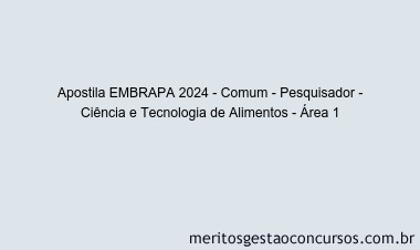 Apostila Concurso EMBRAPA 2024 Impressa - Comum - Pesquisador - Ciência e Tecnologia de Alimentos - Área 1