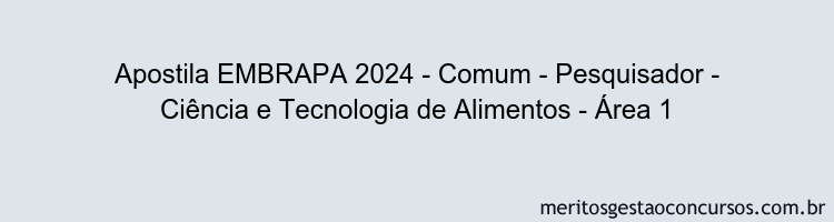 Apostila Concurso EMBRAPA 2024 Impressa - Comum - Pesquisador - Ciência e Tecnologia de Alimentos - Área 1