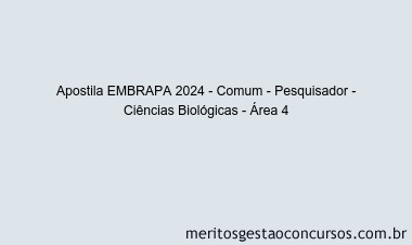 Apostila Concurso EMBRAPA 2024 Impressa - Comum - Pesquisador - Ciências Biológicas - Área 4