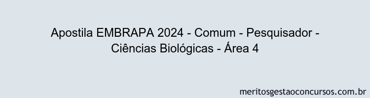 Apostila Concurso EMBRAPA 2024 Impressa - Comum - Pesquisador - Ciências Biológicas - Área 4