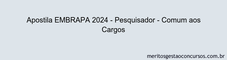 Apostila Concurso EMBRAPA 2024 Impressa - Pesquisador - Comum aos Cargos