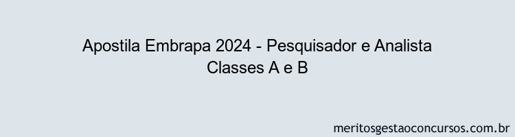 Apostila Concurso Embrapa 2024 Impressa - Pesquisador e Analista Classes A e B