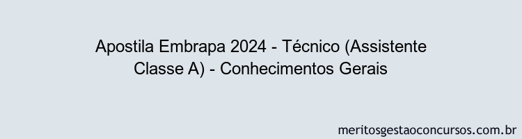 Apostila Concurso Embrapa 2024 Impressa - Técnico (Assistente Classe A) - Conhecimentos Gerais