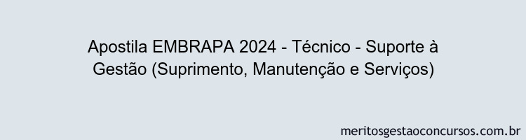 Apostila Concurso EMBRAPA 2024 Impressa - Técnico - Suporte à Gestão (Suprimento, Manutenção e Serviços)