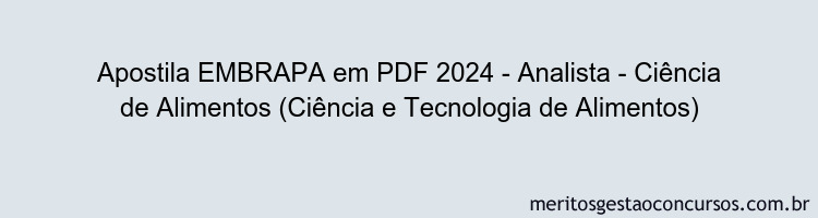 Apostila Concurso EMBRAPA 2024 PDF - Analista - Ciência de Alimentos (Ciência e Tecnologia de Alimentos)