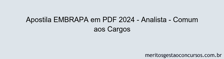 Apostila Concurso EMBRAPA 2024 PDF - Analista - Comum aos Cargos