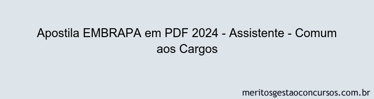 Apostila Concurso EMBRAPA 2024 PDF - Assistente - Comum aos Cargos