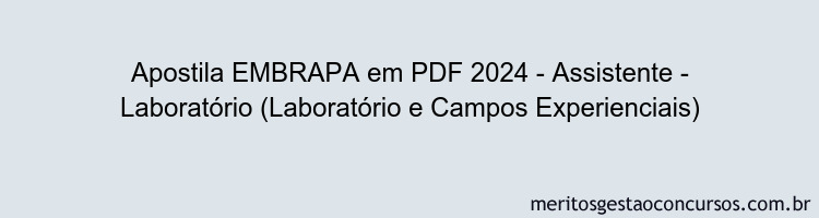 Apostila Concurso EMBRAPA 2024 PDF - Assistente - Laboratório (Laboratório e Campos Experienciais)