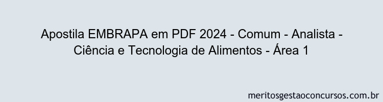 Apostila Concurso EMBRAPA 2024 PDF - Comum - Analista - Ciência e Tecnologia de Alimentos - Área 1