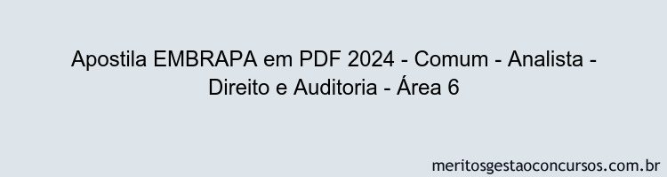 Apostila Concurso EMBRAPA 2024 PDF - Comum - Analista - Direito e Auditoria - Área 6